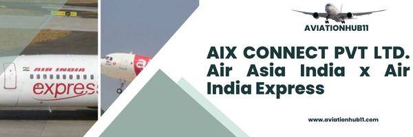 AIX Connect private limited. AirAsia India x Air India Express