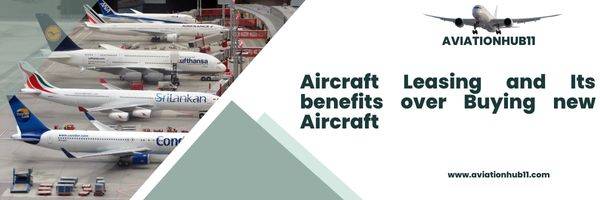 Aircraft Leasing and Its benefits Aviationhub11