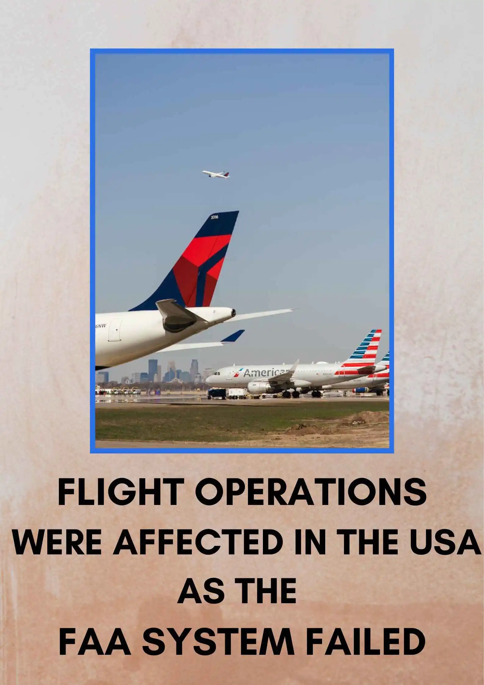 Flight operations were affected in the USA as the FAA system Failed..