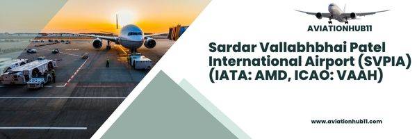  Sardar Vallabhbhai Patel International Airport (SVPIA) (IATA: AMD, ICAO: VAAH)