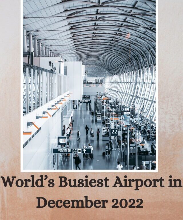 World’s Busiest Airport in December 2022