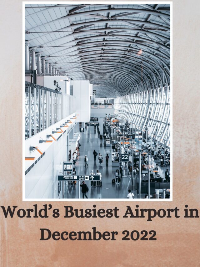 World’s Busiest Airport in December 2022