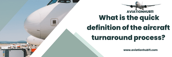 a quick definition of the aircraft turnaround process. and the process involved in the turnaround of Aircraft passengers and final checks.