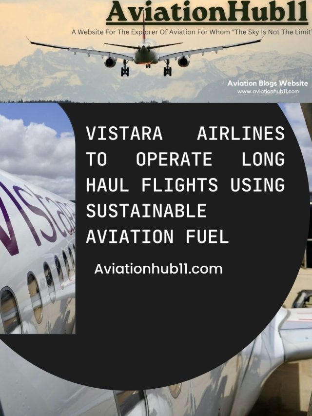 VISTARA AIRLINES TO OPERATE LONG HAUL FLIGHTS USING SUSTAINABLE AVIATION FUEL